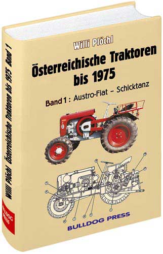 Österreichische Traktoren bis 1975 - Band 1: Austro-Fiat bis Schicktanz