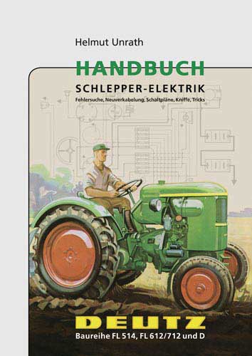 Handbuch Schlepper-Elektrik – Deutz FL 514- FL 612/712 und D