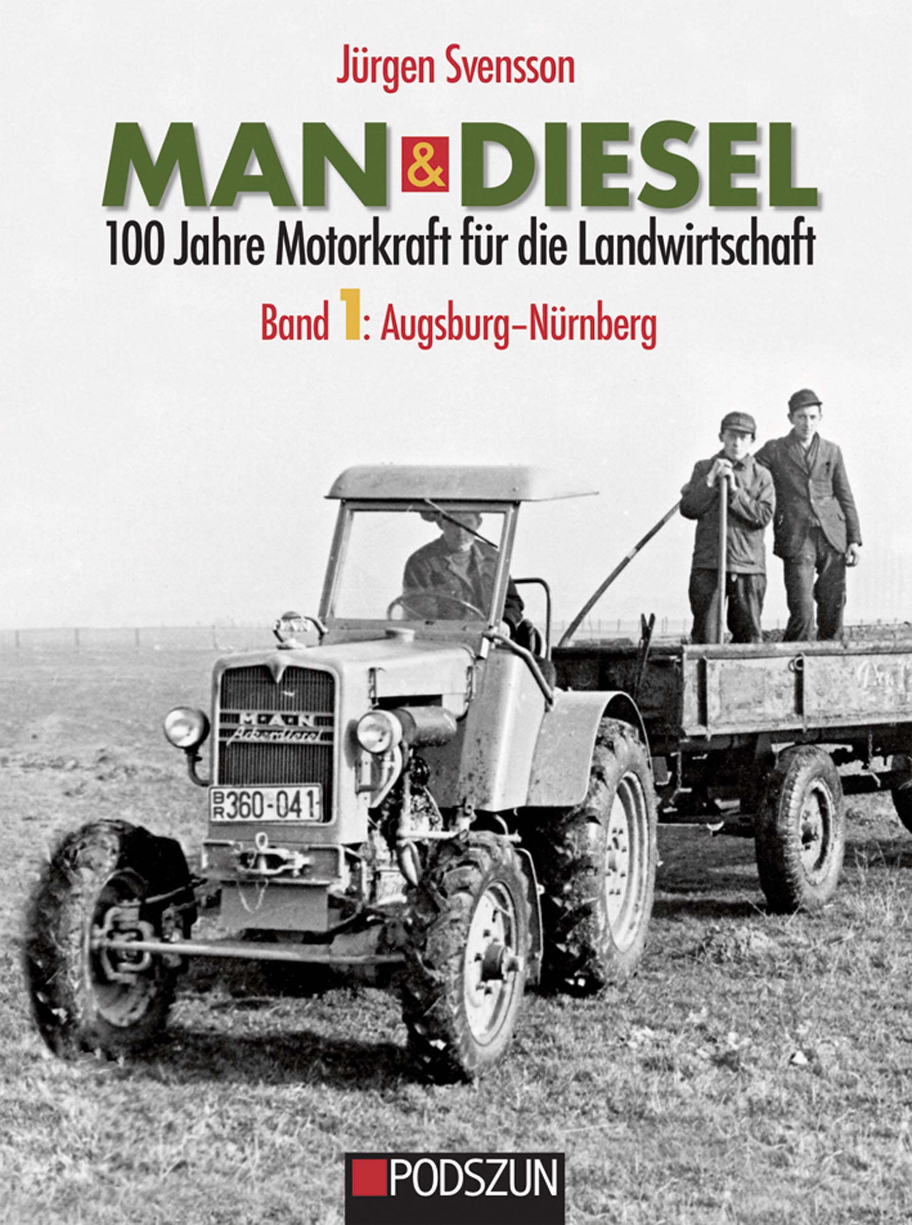 MAN & Diesel - 100 Jahre Motorkraft für die Landwirtschaft Band 1